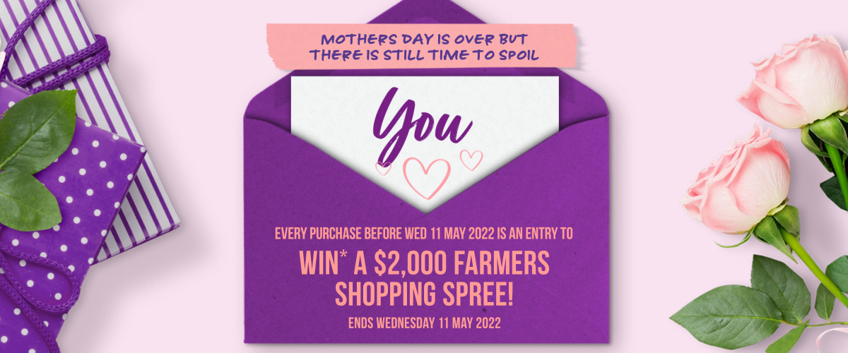 Last chance to be in to Win a $2,000 Farmers Shopping spree* Last chance to be in to Win a $2,000 Farmers Shopping spree*