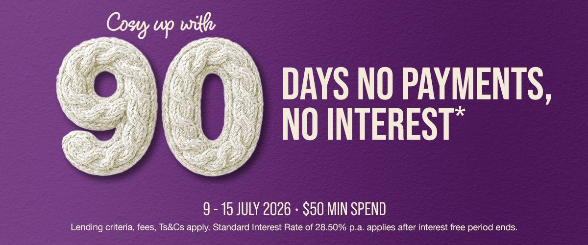 90 days no payments, no interest*.