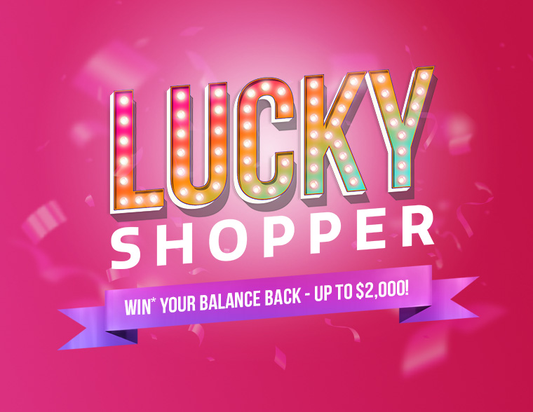 Win* your balance back – up to $2,000! Win* your balance back – up to $2,000!