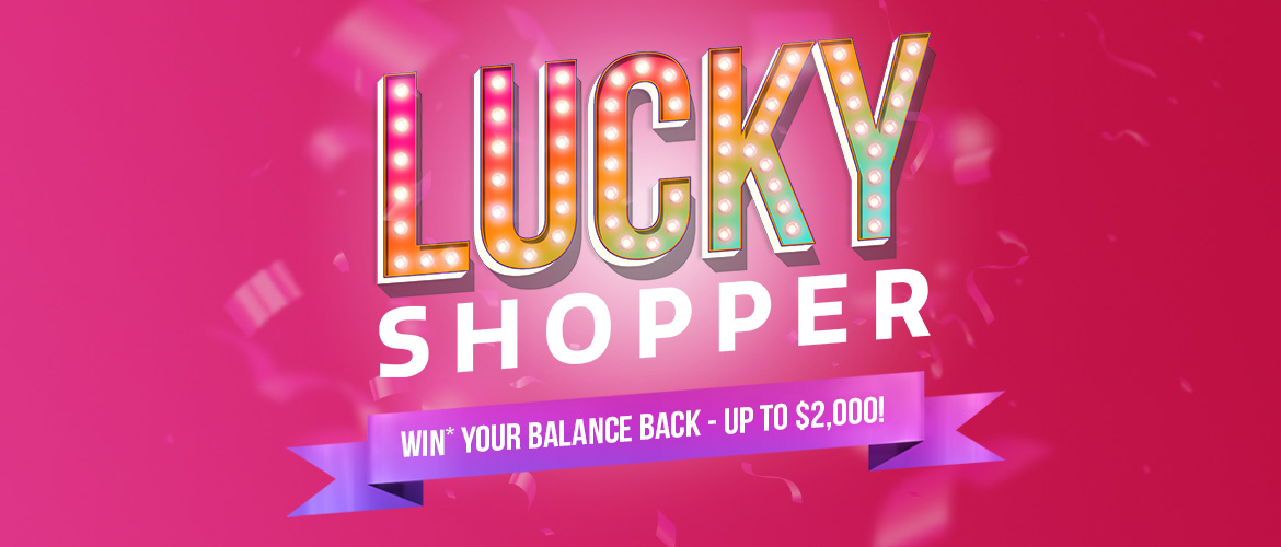 Win* your balance back – up to $2,000! Win* your balance back – up to $2,000!