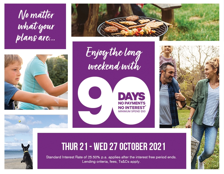 Enjoy the long weekend with 90 days no payments and no interest* Enjoy the long weekend with 90 days no payments and no interest*
