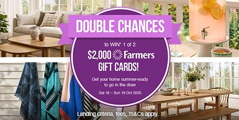 Double chances this weekend to win* one of two $2,000 Farmers Gift Card. Ends 19 October 2025