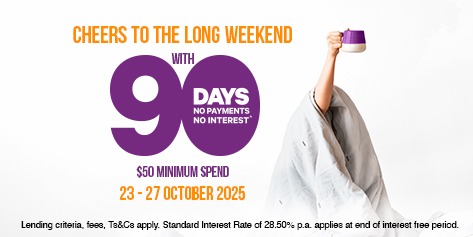 Cheers to the long weekend with 90 days no payments^, no interest.