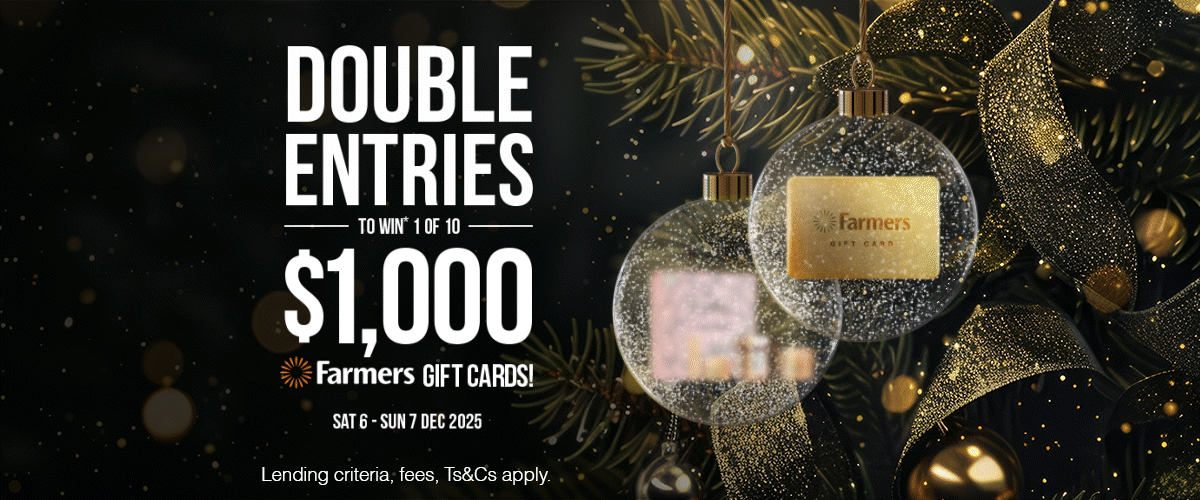 Double entries in the draw to WIN* a Farmers shopping spree!