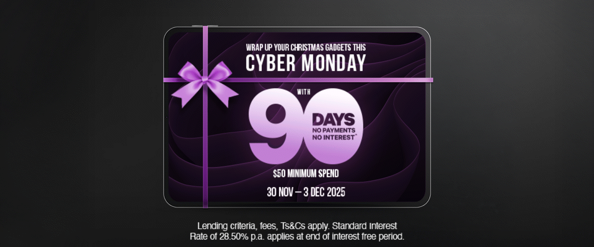 Get Cyber Monday sorted with 90 Days no payments no interest^